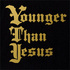 YoungerThanJesus